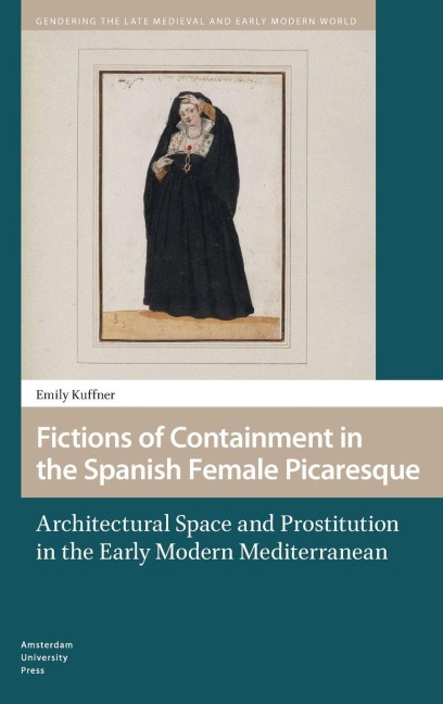 Fictions of Containment in the Spanish Female Picaresque - Emily Kuffner