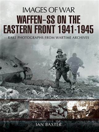 Waffen-SS on the Eastern Front 1941-1945 - Ian Baxter