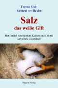 Cover-Bild zum Titel 'Salz - das weiße Gift' von 'Thomas Klein, Raimund von Helden'