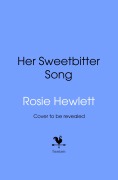 Cover-Bild zum Titel 'Her Sweetbitter Song' von 'Rosie Hewlett'