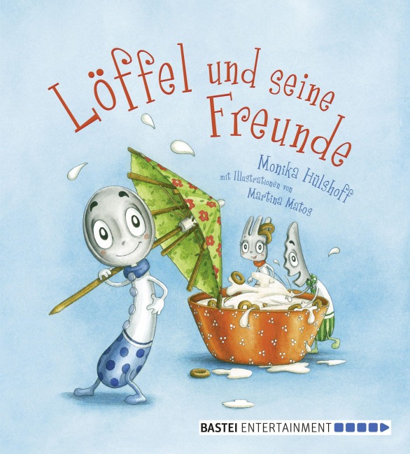Löffel und seine Freunde - Monika Hülshoff