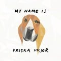 Cover-Bild zum Titel 'My name is Friska Viljor' von 'Friska Viljor'
