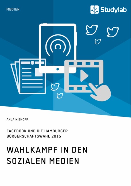 Wahlkampf in den sozialen Medien. Facebook und die Hamburger Bürgerschaftswahl 2015 - Anja Niehoff