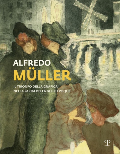 Alfredo Muller. Il trionfo della grafica nella Parigi della Belle Epoque - 