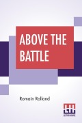 Cover-Bild zum Titel 'Above The Battle' von 'Romain Rolland'