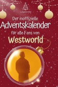 Cover-Bild zum Titel 'Der inoffizielle Adventskalender für alle Fans von Westworld' von 'Lucy Günther'