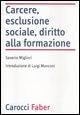 Carcere, esclusione sociale, diritto alla formazione - Saverio Migliori