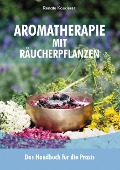 Cover-Bild zum Titel 'Aromatherapie mit Räucherpflanzen' von 'Renate Kauderer'
