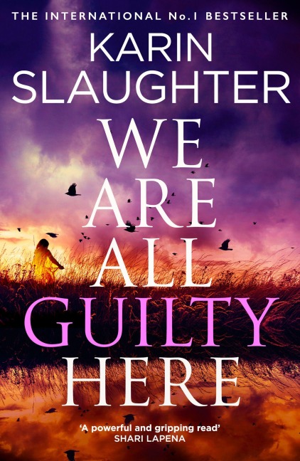 We Are All Guilty Here - Karin Slaughter