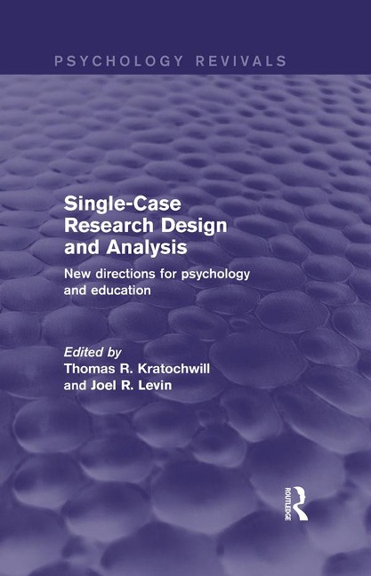 Single-Case Research Design and Analysis (Psychology Revivals) - 