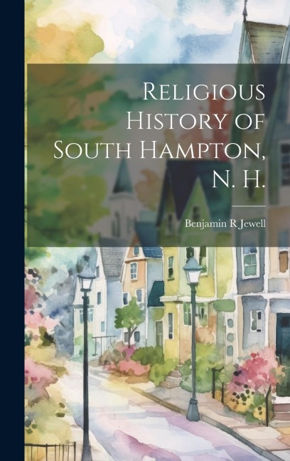 Religious History of South Hampton, N. H. - Benjamin R. Jewell