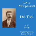 Guy de Maupassant: Die Tote - Guy de Maupassant