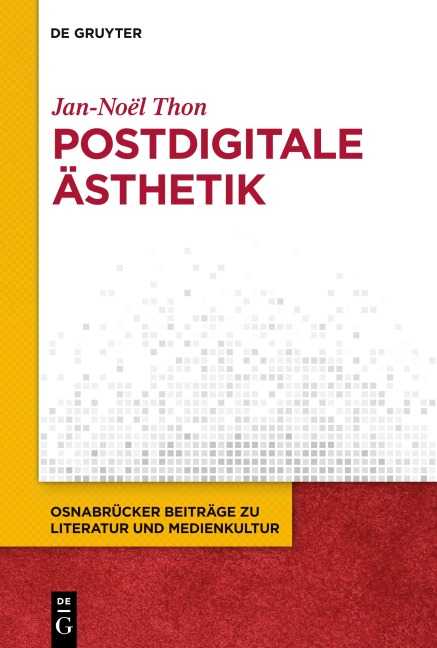 Postdigitale Ästhetik - Jan-Noël Thon
