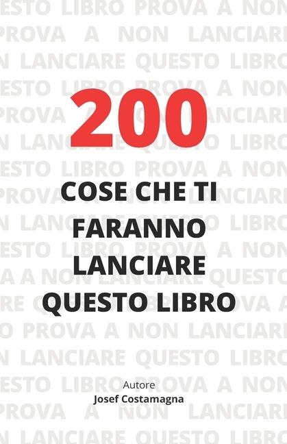 200 Cose che ti faranno lanciare questo libro - Josef Costamagna