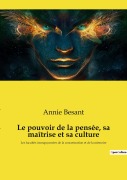 Cover-Bild zum Titel 'Le pouvoir de la pensée, sa maîtrise et sa culture' von 'Annie Besant'