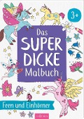 Das superdicke Malbuch - Feen und Einhörner - 