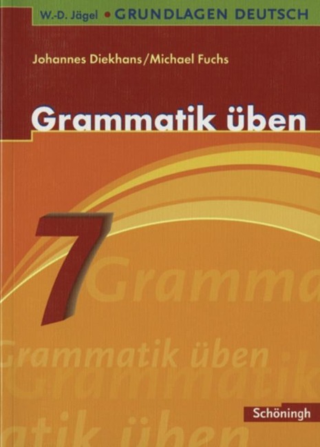 Grammatik üben. 7. Schuljahr - Michael Fuchs, Johannes Diekhans