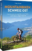 Cover-Bild zum Titel 'Mountainbiken Schweiz Ost' von 'Klaus Honer'