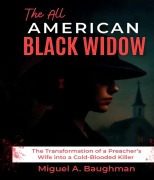 Cover-Bild zum Titel 'The All American Black Widow' von 'Miguel A. Baughman'