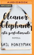 Eleanor Oliphant Está Perfectamente - Gail Honeyman