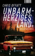 Cover-Bild zum Titel 'Unbarmherziges Land' von 'Chris Offutt'