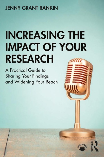 Increasing the Impact of Your Research - Jenny Grant Rankin