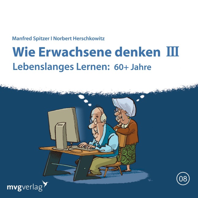 Wie Erwachsene denken III: 60 plus Jahre - Norbert Herschkowitz, Manfred Spitzer
