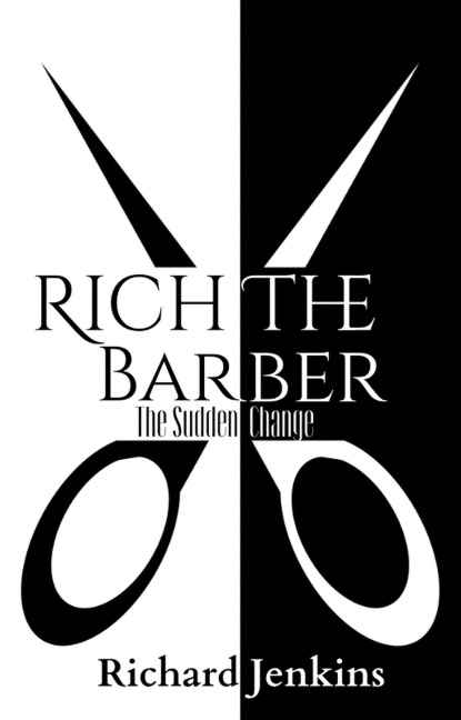 Rich The Barber - The Sudden Change - Richard Jenkins