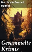Cover-Bild zum Titel 'Gesammelte Krimis' von 'Mathias McDonnell Bodkin'