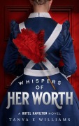 Cover-Bild zum Titel 'Whispers of Her Worth (A Hotel Hamilton Novel, #4)' von 'Tanya E Williams'