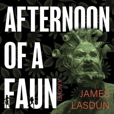 Afternoon of a Faun Lib/E - James Lasdun
