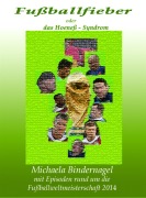 Cover-Bild zum Titel 'Fußballfieber oder das Hoeneß - Syndrom' von 'Michaela Bindernagel'