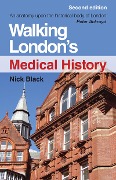 Cover-Bild zum Titel 'Walking London's Medical History Second Edition' von 'Nick Black'