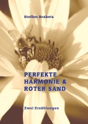 Cover-Bild zum Titel 'Perfekte Harmonie & Roter Sand' von 'Steffen Brabetz'