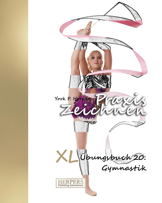 Praxis Zeichnen - XL Übungsbuch 20: Gymnastik - York P. Herpers