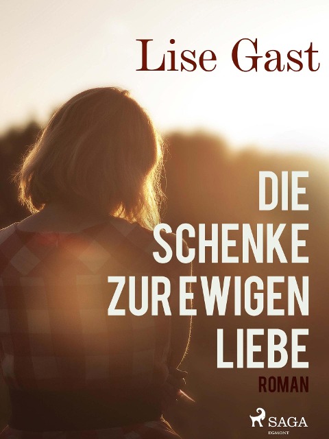 Die Schenke zur ewigen Liebe - Lise Gast