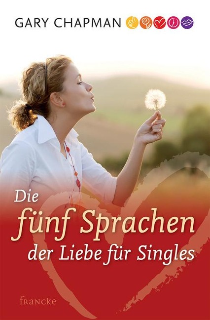 Die fünf Sprachen der Liebe für Singles - Gary Chapman