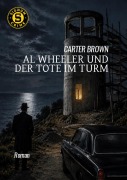 Cover-Bild zum Titel 'AL WHEELER UND DER TOTE IM TURM' von 'Carter Brown'