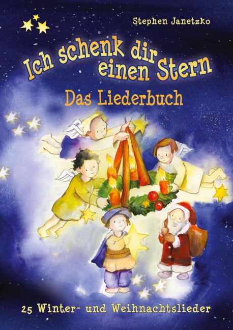Ich schenk dir einen Stern - 25 Winter- und Weihnachtslieder - Stephen Janetzko