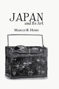 Japan And Its Art - Marcus B. Huish