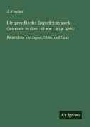 Cover-Bild zum Titel 'Die preußische Expedition nach Ostasien in den Jahren 1859-1862' von 'J. Kreyher'