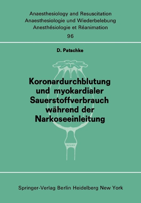 Koronardurchblutung und myokardialer Sauerstoffverbrauch während der Narkoseeinleitung - D. Patschke