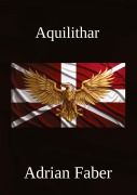 Cover-Bild zum Titel 'Aquilithar' von 'Adrian Faber'