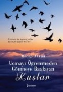 Ucmayi Ögrenmeden Göcmeye Baslayan Kuslar - Recep Arkan