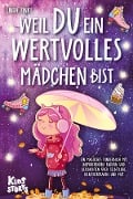 Cover-Bild zum Titel 'Weil Du ein wertvolles Mädchen bist: Ein magisches Kinderbuch mit inspirierenden Bildern und Geschichten über Selbstliebe, Selbstvertrauen und Mut' von 'Linda Finke'