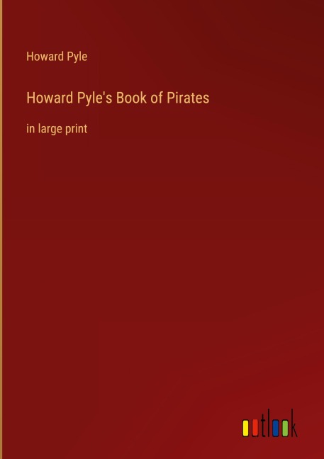Howard Pyle's Book of Pirates - Howard Pyle