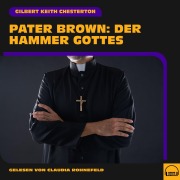 Cover-Bild zum Titel 'Pater Brown: Der Hammer Gottes' von 'Gilbert Keith Chesterton'