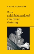 Cover-Bild zum Titel 'Pure Schilddrüsenkraft von Bruno Gröning' von 'Herold Zu Moschdehner'