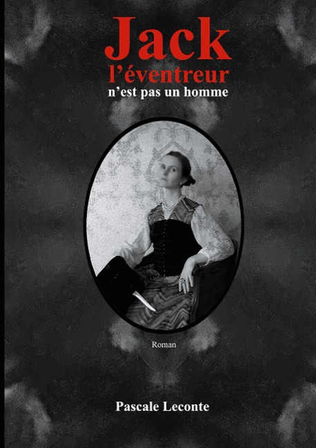 Jack l'éventreur n'est pas un homme - Pascale Leconte