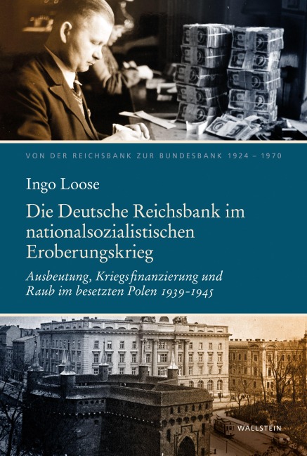 Die Reichsbank im nationalsozialistischen Eroberungskrieg - Ingo Loose